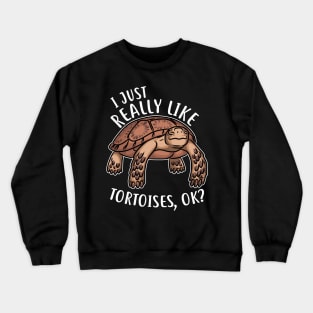 Tortoises: Really Like Them Crewneck Sweatshirt